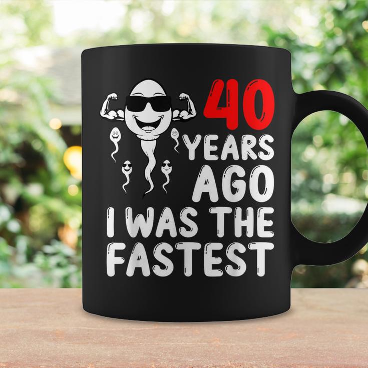 40 Years Ago I Was The Fastest 40Th Birthday Sperm Men Coffee Mug Gifts ideas