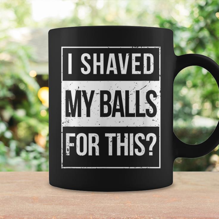 Advisory I Shave My Balls For This Inappropriate Adult Humor Coffee Mug Gifts ideas