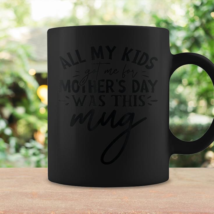 Alles Was Meine Kinder Mir Zum Muttertag Geschenkt Haben War Diese Tasse Tassen Geschenkideen