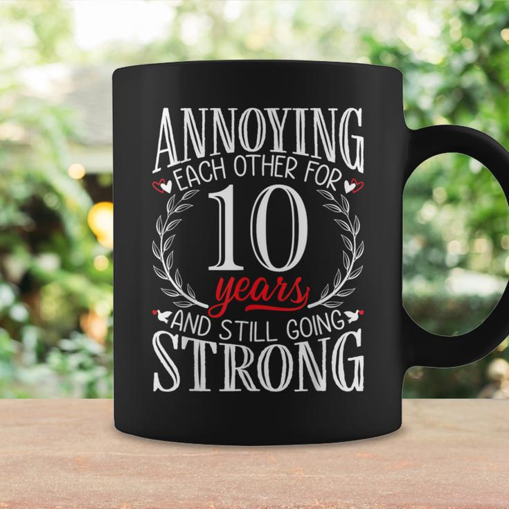 Annoying Each Other For 10 Years 10Th Wedding Anniversary Coffee Mug Gifts ideas