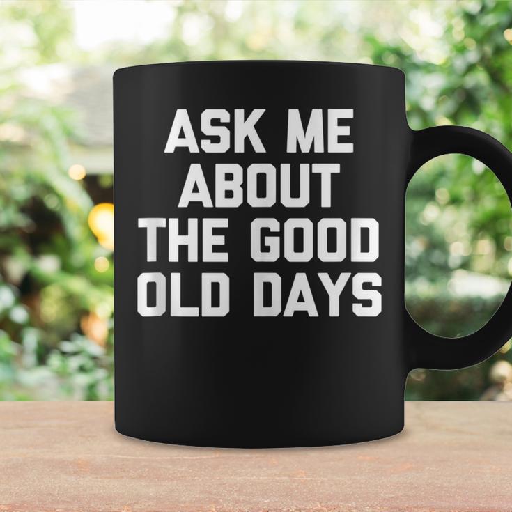 Ask Me About The Good Old Days Saying Grandpa Coffee Mug Gifts ideas