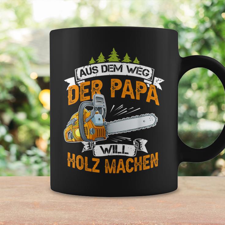 Aus Dem Weg Der Papa Will Holz Machen Chainsaw S Tassen Geschenkideen