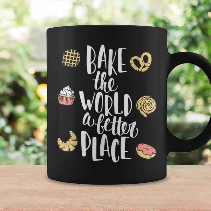 Bake The World A Better Place Baking Pastry Lover Coffee Mug Gifts ideas