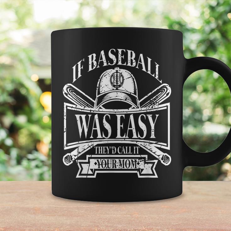 If Baseball Was Easy They Would Call It Your Mom Coffee Mug Gifts ideas