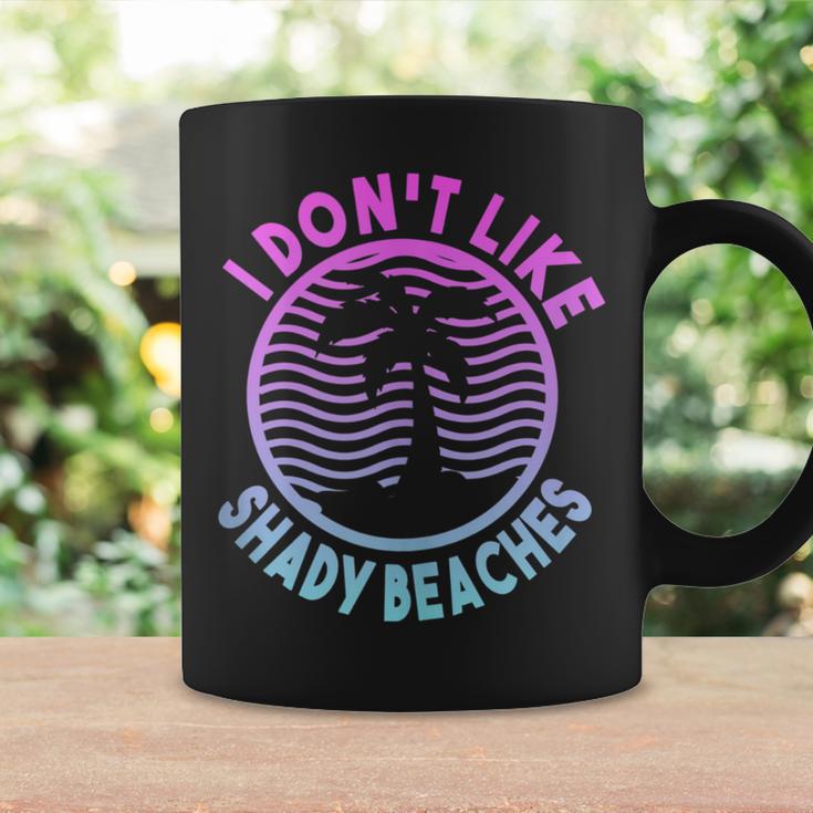 Beach Summer Time I Don't Like Shady Beaches Coffee Mug Gifts ideas