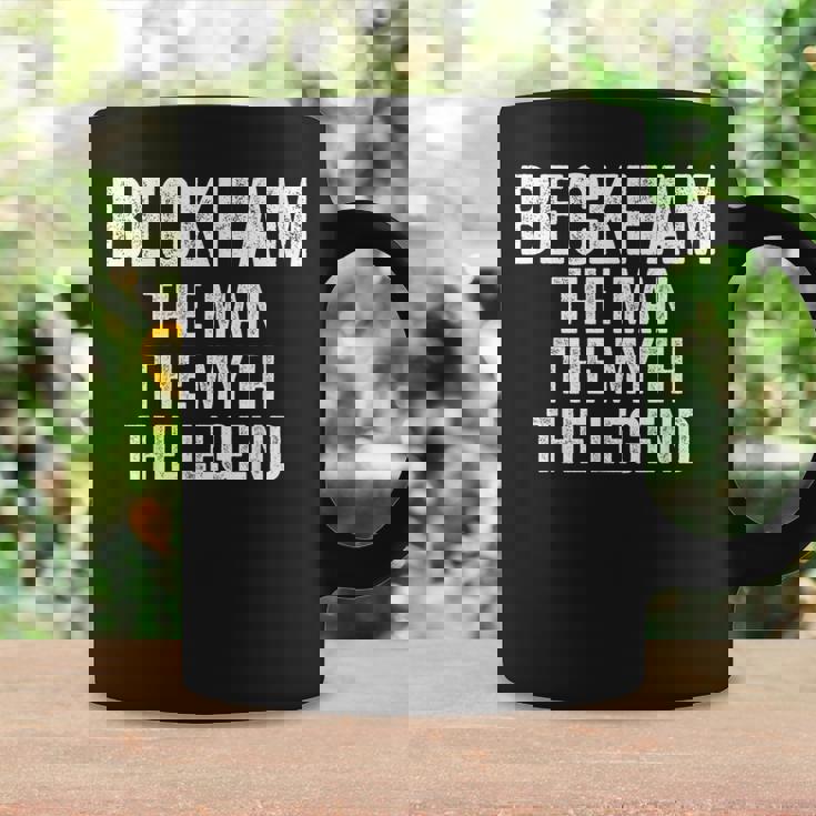 Beckham The Man The Myth The Legend First Name Beckham Coffee Mug Gifts ideas