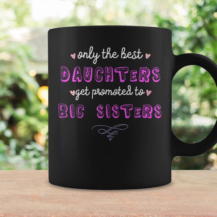 Only The Best Daughters Become Big Sisters Coffee Mug Gifts ideas