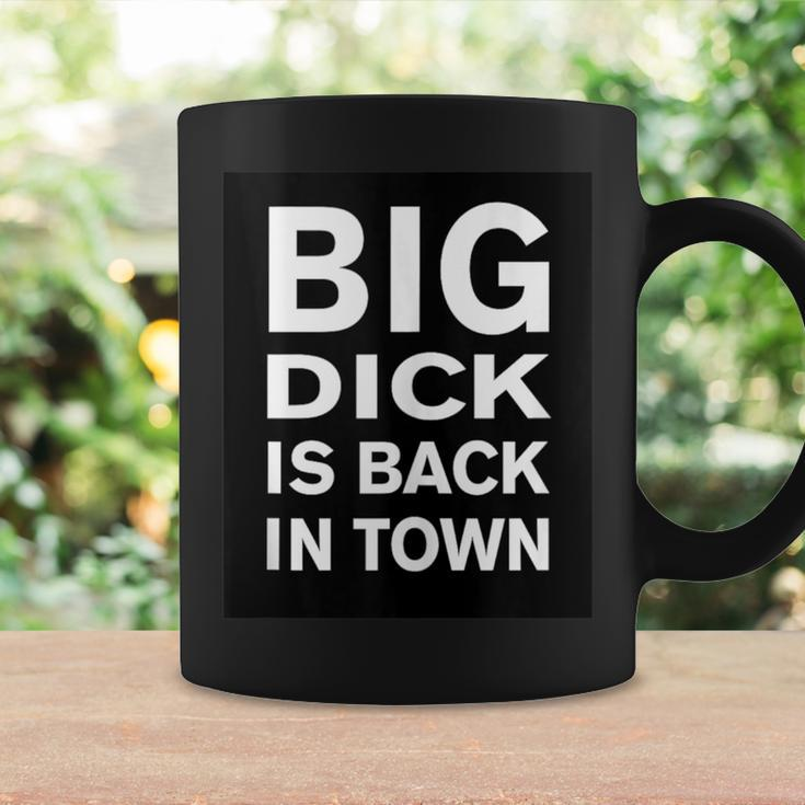 Big Dick Is Back In Town Quote Coffee Mug Gifts ideas