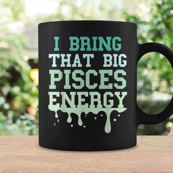 Big Pisces Energy Drip Zodiac Sign Birthday Season Coffee Mug Gifts ideas