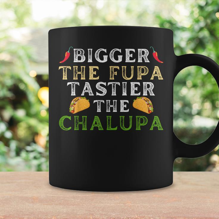 Bigger The Fupa Tastier The Chalupa Saying For Women Coffee Mug Gifts ideas