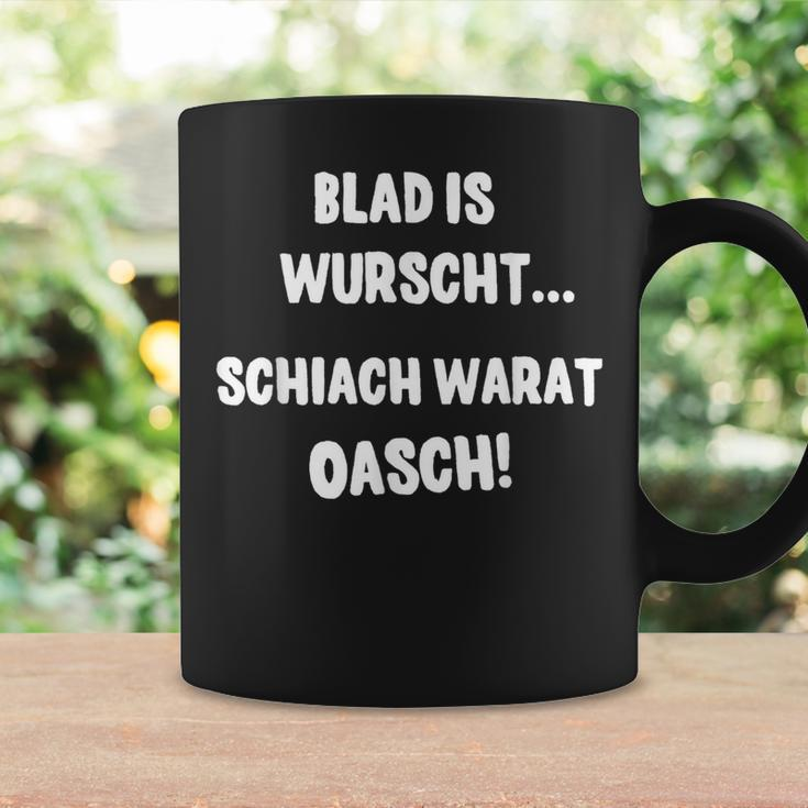 Blad Is Wurscht Schiach Warat Oasch Bayern Austria Slogan Tassen Geschenkideen