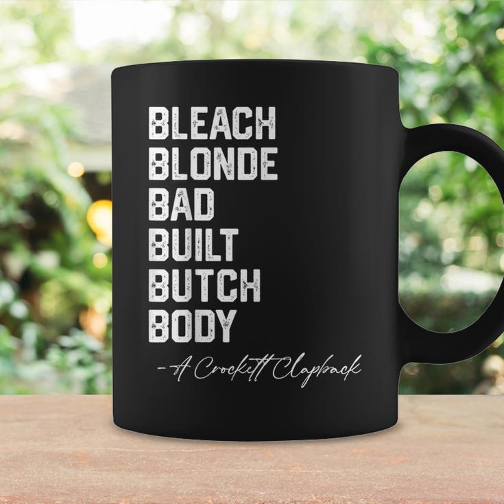 Bleach Blonde Bad Built Butch Body A Crockett Clapback Coffee Mug Gifts ideas