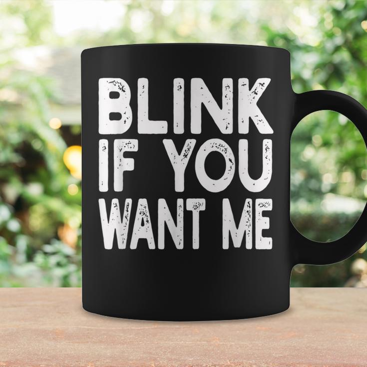 Blink If You Want Me Sex Pick Up Flirt Coffee Mug Gifts ideas