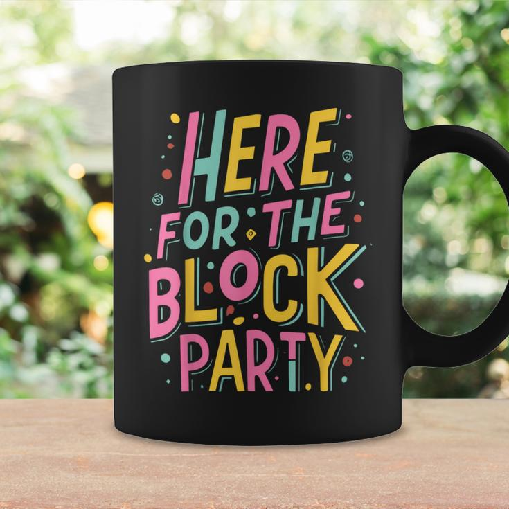 Here For The Block Party Coffee Mug Gifts ideas