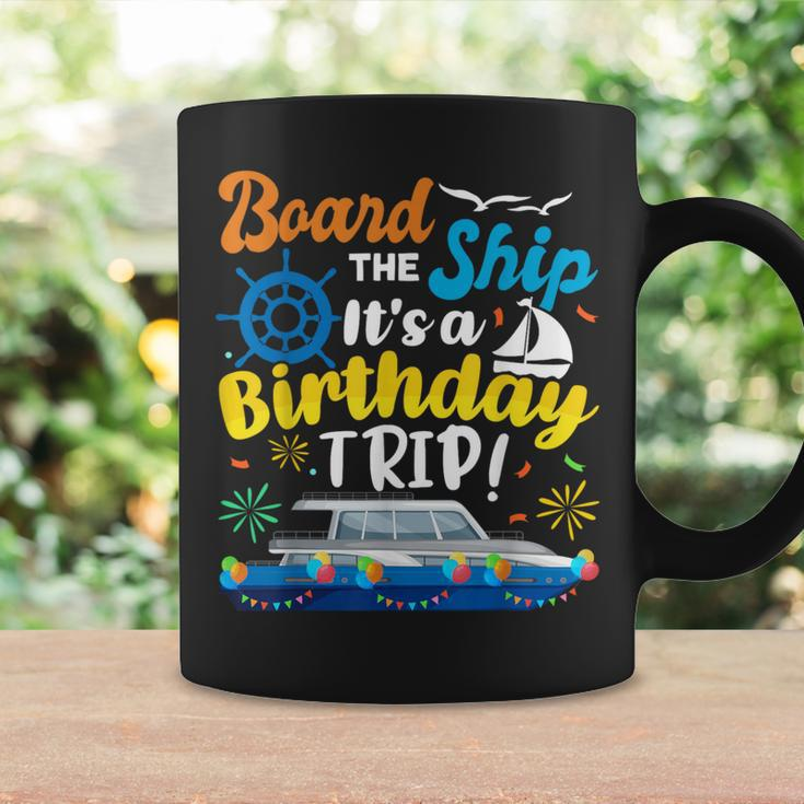 Board The Ship Its A Birthday Trip Cruise Vacation Cruising Coffee Mug Gifts ideas