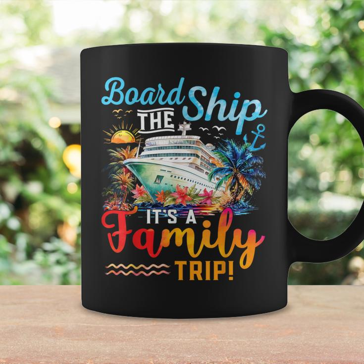 Board The Ship It's A Family Trip Matching Cruise Vacation Coffee Mug Gifts ideas