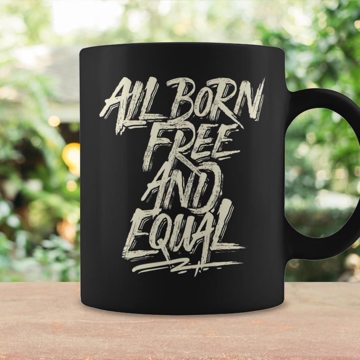 All Born Free And Equal Motivational And Inspiring Quote Coffee Mug Gifts ideas