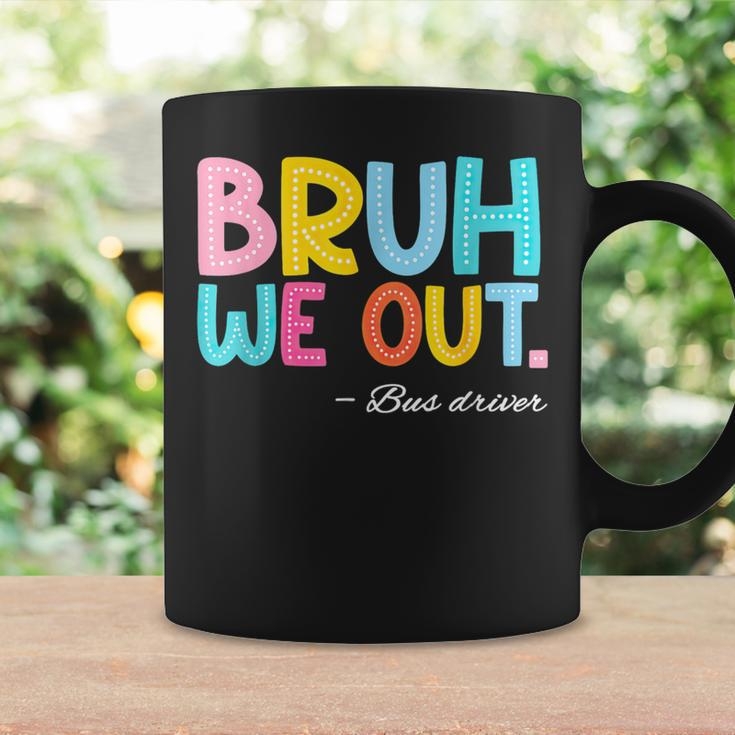 Bruh We Out Bus Driver Last Day Of School End Of Year Coffee Mug Gifts ideas