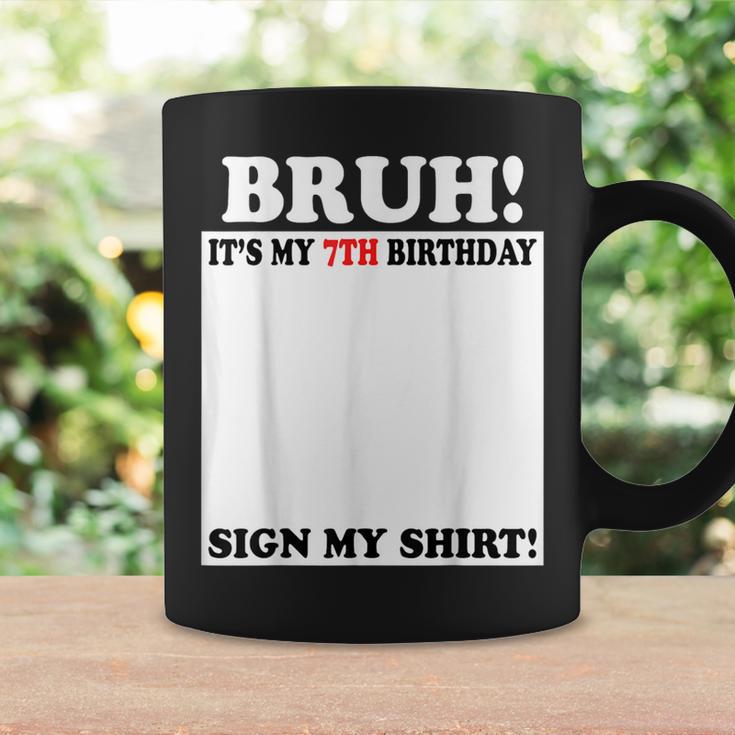 Bruh It's My 7Th Birthday Sign My 7 Years Old Coffee Mug Gifts ideas