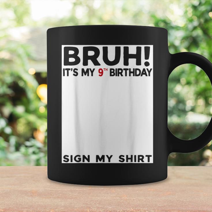 Bruh It's My 9Th Birthday Sign My 9 Years Old Birthday Coffee Mug Gifts ideas