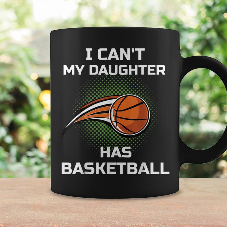 I Can't My Daughter Has Basketball Mom Dad Player Fan Coffee Mug Gifts ideas
