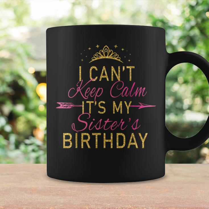 I Can't Keep Calm It's My Sister's Birthday Party Coffee Mug Gifts ideas