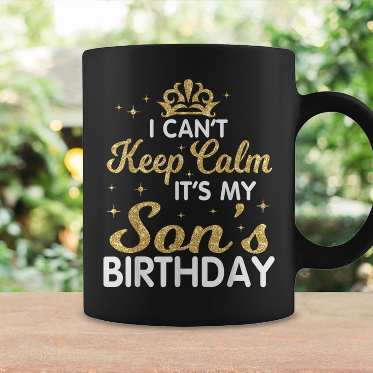 I Can't Keep Calm It's My Son Birthday Happy Mother Father Coffee Mug Gifts ideas