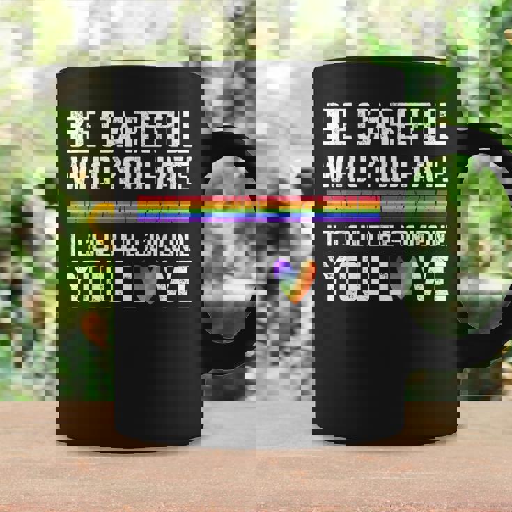 Be Careful Who You Hate Gay Pride Ally Lgbtq Pride Month Coffee Mug Gifts ideas