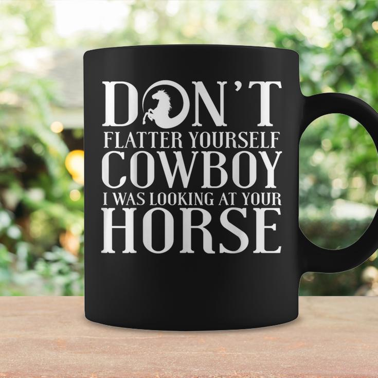 Cowgirl Don't Flatter Yourself Cowboy I Was Coffee Mug Gifts ideas