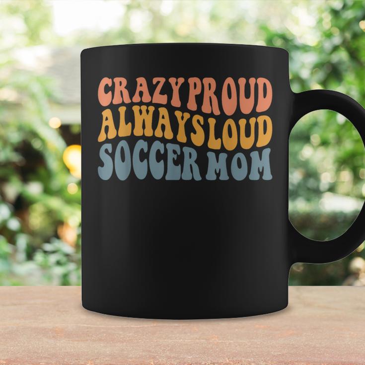 Crazy Proud Always Loud Soccer Mom Coffee Mug Gifts ideas