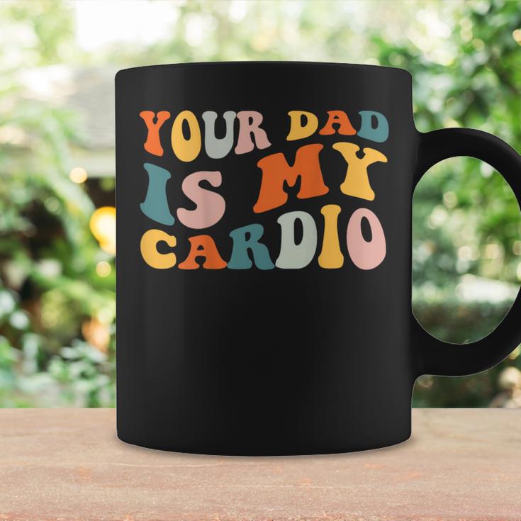 Your Dad Is My Cardio On Back Fathers Day Mens Coffee Mug Gifts ideas