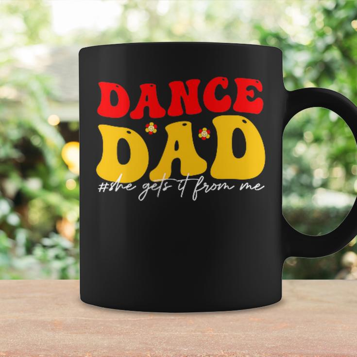 Dad Dance She Get It From Proud Dancer Dancing Father's Day Coffee Mug Gifts ideas