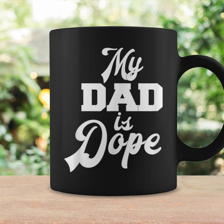 My Dad Is Dope Parents Family Father Novelty Coffee Mug Gifts ideas