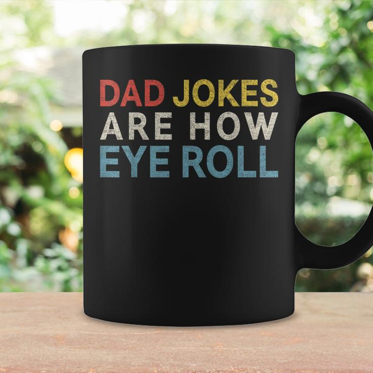 Dad Jokes Are How Eye Roll Daddy Fathers Day Coffee Mug Gifts ideas