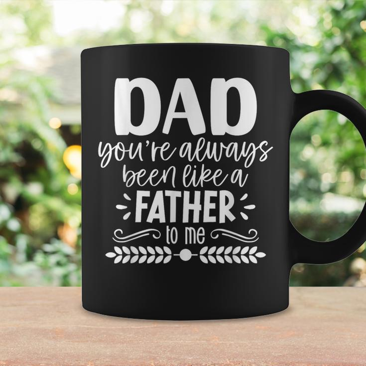 Dad You're Always Been Like A Father To Me Father's Day Coffee Mug Gifts ideas