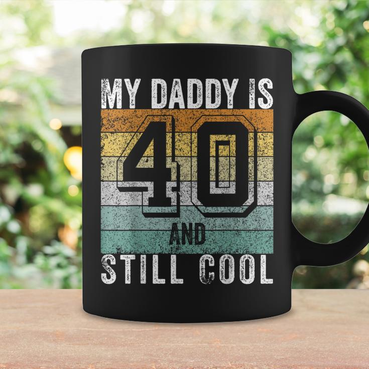 My Daddy Is 40 And Still Cool 40Th Father's Day Coffee Mug Gifts ideas