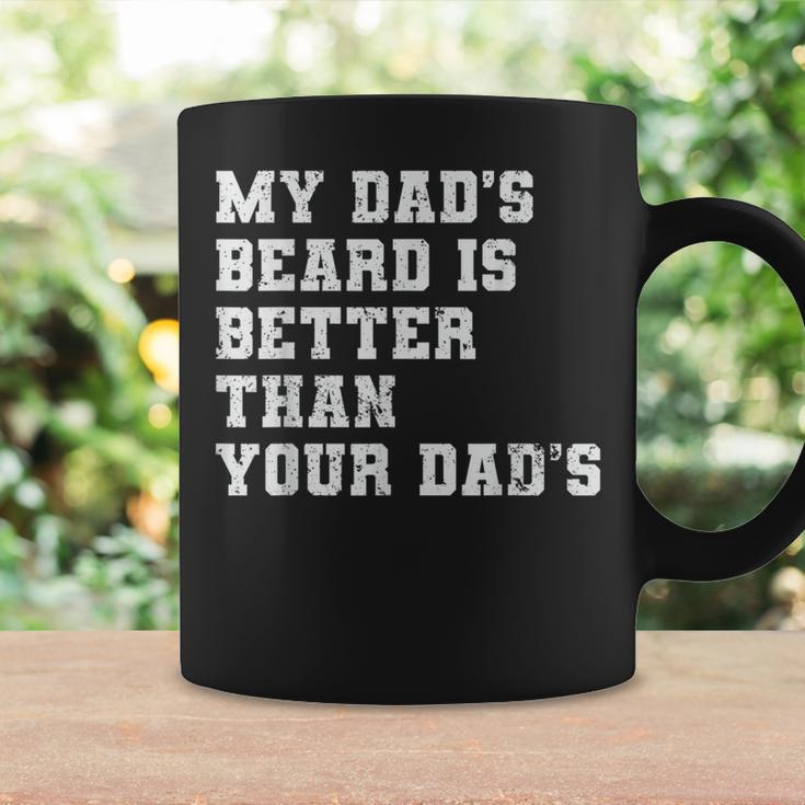 My Dad's Beard Is Better Than Your Dad's Fathers Day Coffee Mug Gifts ideas