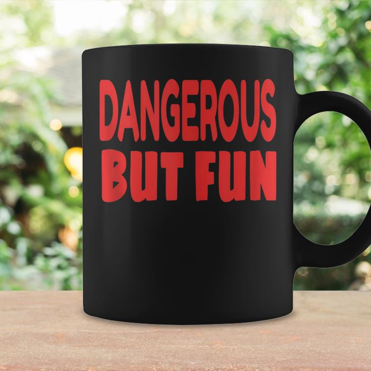 Dangerous But Fun Humorous Coffee Mug Gifts ideas