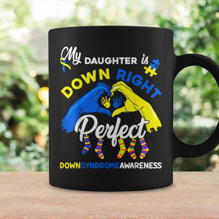 My Daughter Is Down Right Perfect Down Syndrome Awareness Coffee Mug Gifts ideas
