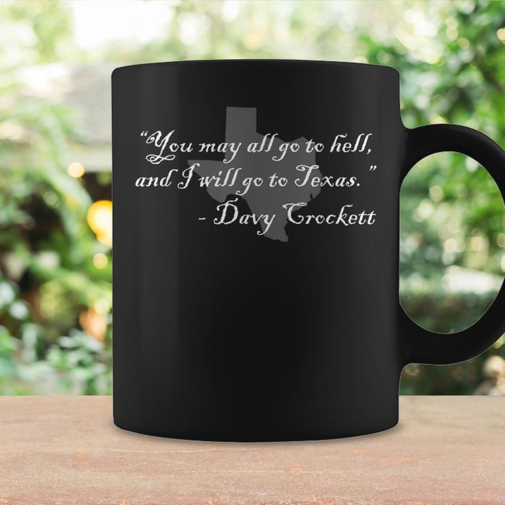 Davy Crockett- You May All Go To Hell And I Will Go To Texas Coffee Mug Gifts ideas