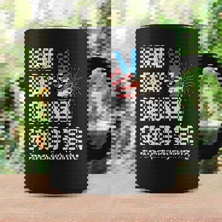 I Am Day Drunk Good Sir 4Th Of July Coffee Mug Gifts ideas