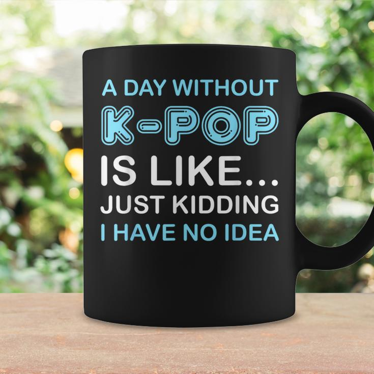 A Day Without K-Pop Saying Korean K-Pop Music Lovers Coffee Mug Gifts ideas