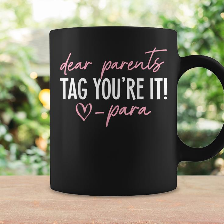 Dear Parents Tag You're It Love Para Last Day Of School Coffee Mug Gifts ideas
