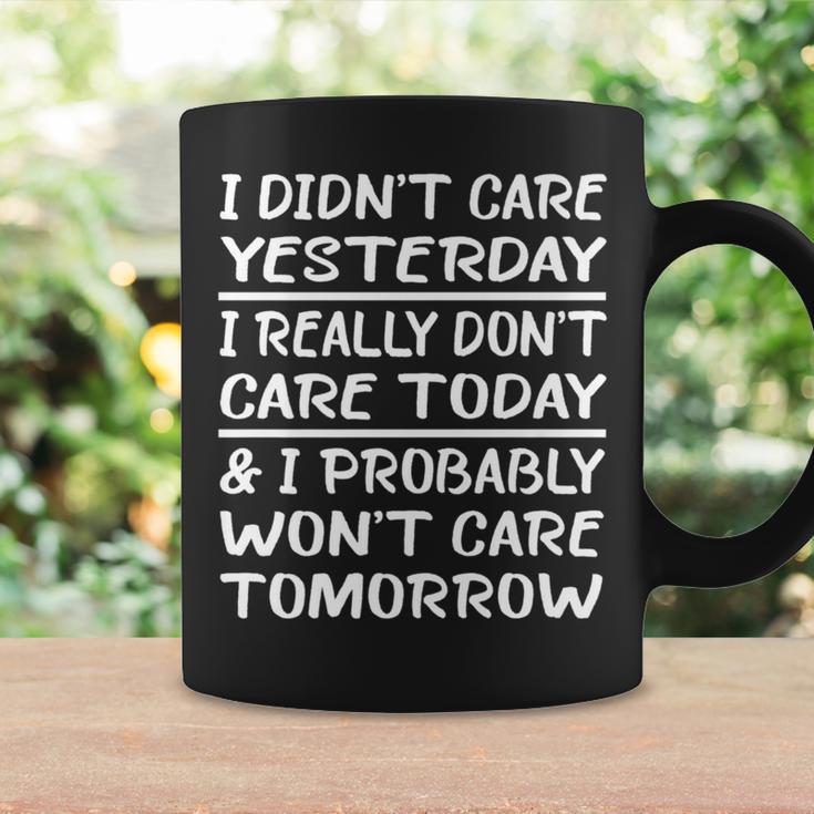 I Didn't Care Yesterday I Really Don't Care Today Coffee Mug Gifts ideas