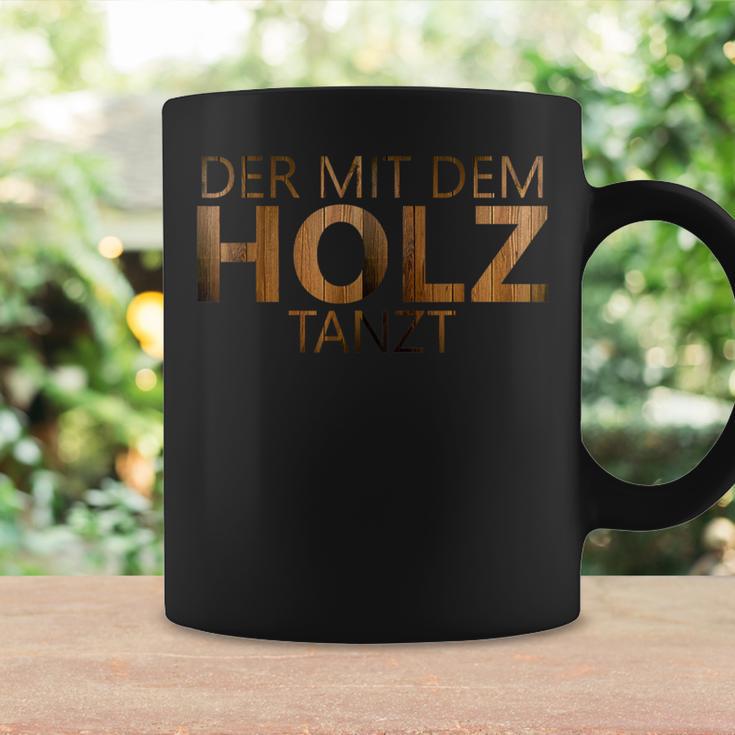 Die Mit Dem Holz Tanzt Tassen Geschenkideen