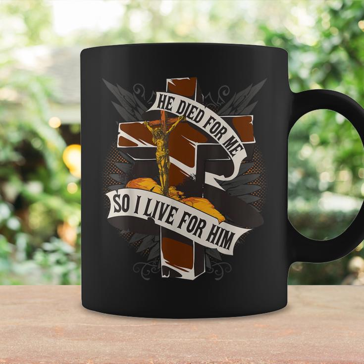 He Died For Me So I Live For Him Christian Religious Bible Coffee Mug Gifts ideas