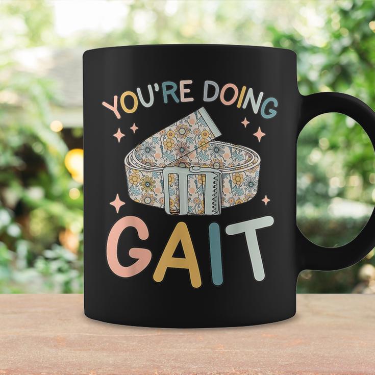 You Are Doing Gait Belt Pediatric Physical Therapist Pt Pta Coffee Mug Gifts ideas