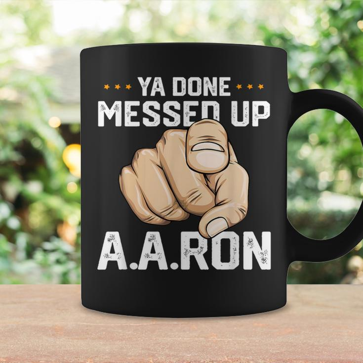 You Done Messed Up AaronSchool Men Coffee Mug Gifts ideas