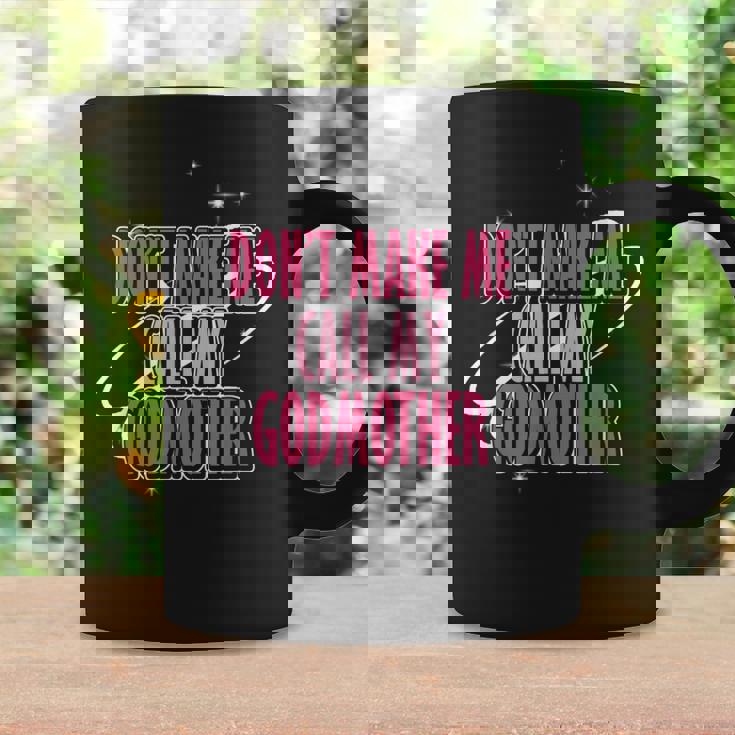 Don't Make Me Call My Godmother Godchildren Godmom Coffee Mug Gifts ideas