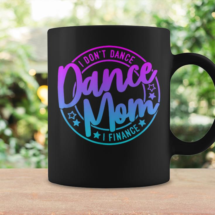 I Don't Dance I Finance Mom Killin This Dance Mom Thing Coffee Mug Gifts ideas